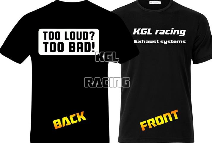 KGL Racing T-Shirt - TOO LOUD, TOO BAD print - Click Image to Close