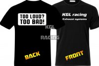 KGL Racing T-Shirt - TOO LOUD, TOO BAD print